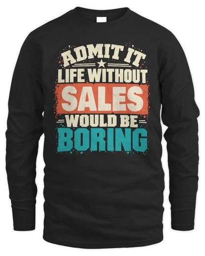 SALES P02-TH11-226 Personalized Admit It Life Without [Name] Would Be Boring T-Shirt - Custom Name Funny Gift - Men's Long Sleeved T-Shirt - Black