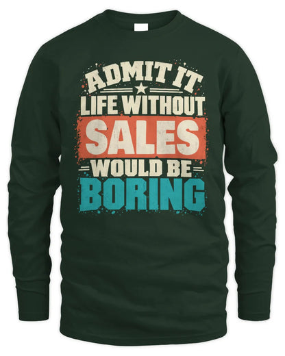 SALES P02-TH11-226 Personalized Admit It Life Without [Name] Would Be Boring T-Shirt - Custom Name Funny Gift - Men's Long Sleeved T-Shirt - Forest Green