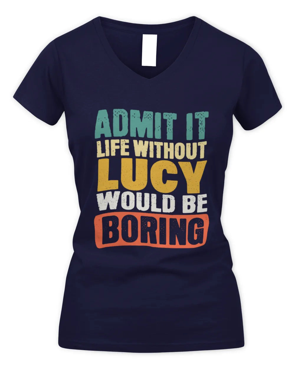 LUCY TP86-K3-229 Personalized Funny Quote Apparel “Life Without NAME Would Be Boring” - Women's V-Neck T-Shirt - Navy