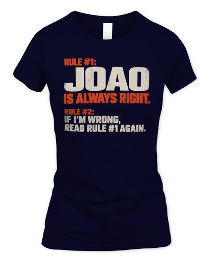 JOAO NP1-H006 
Always Right Personalized Name T-Shirt – Funny Custom Name Shirt - Women's Standard T-Shirt - Navy