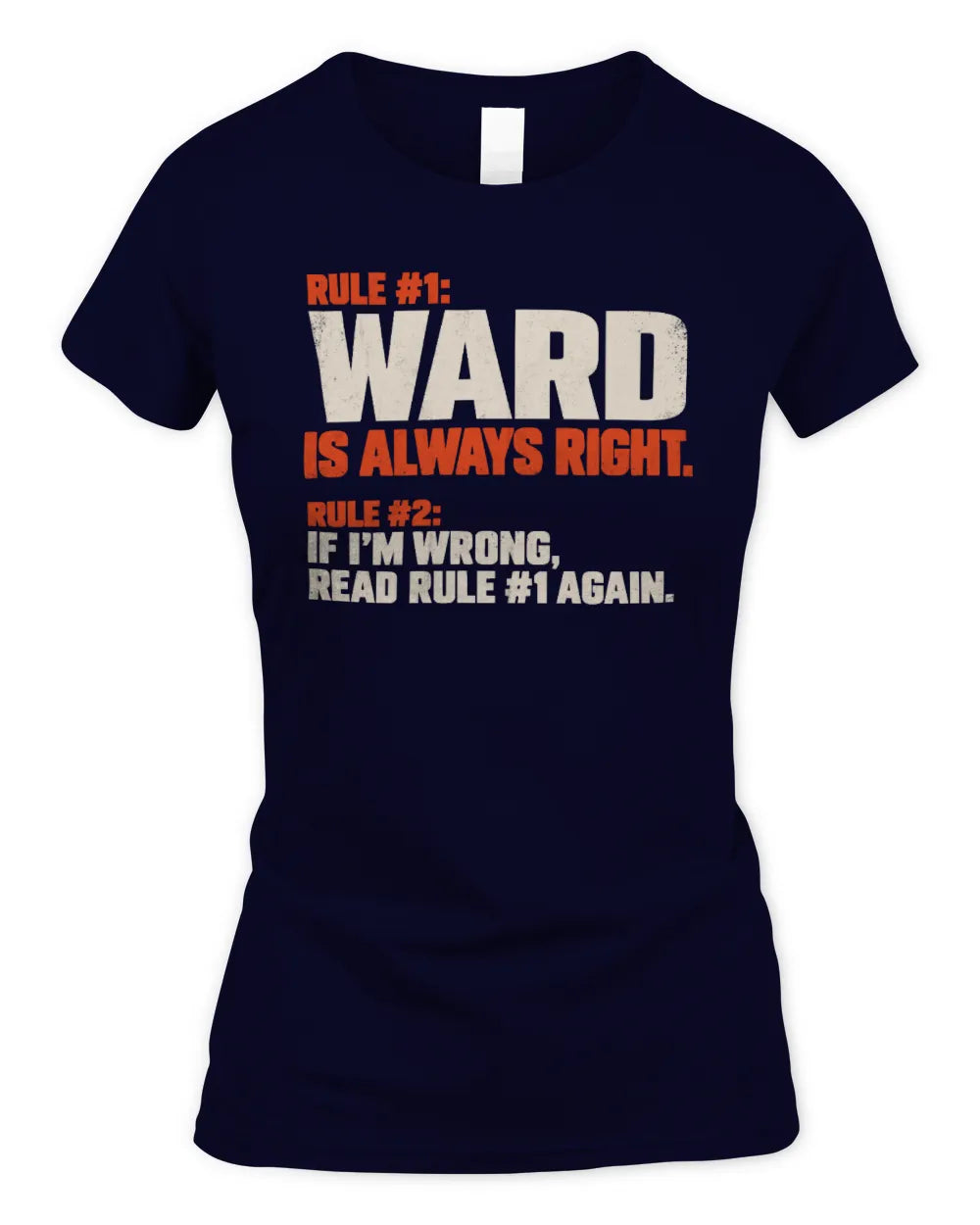 WARD NP1-H006 - Always Right Personalized Name T-Shirt – Funny Custom Name Shirt - Women's Standard T-Shirt - Navy