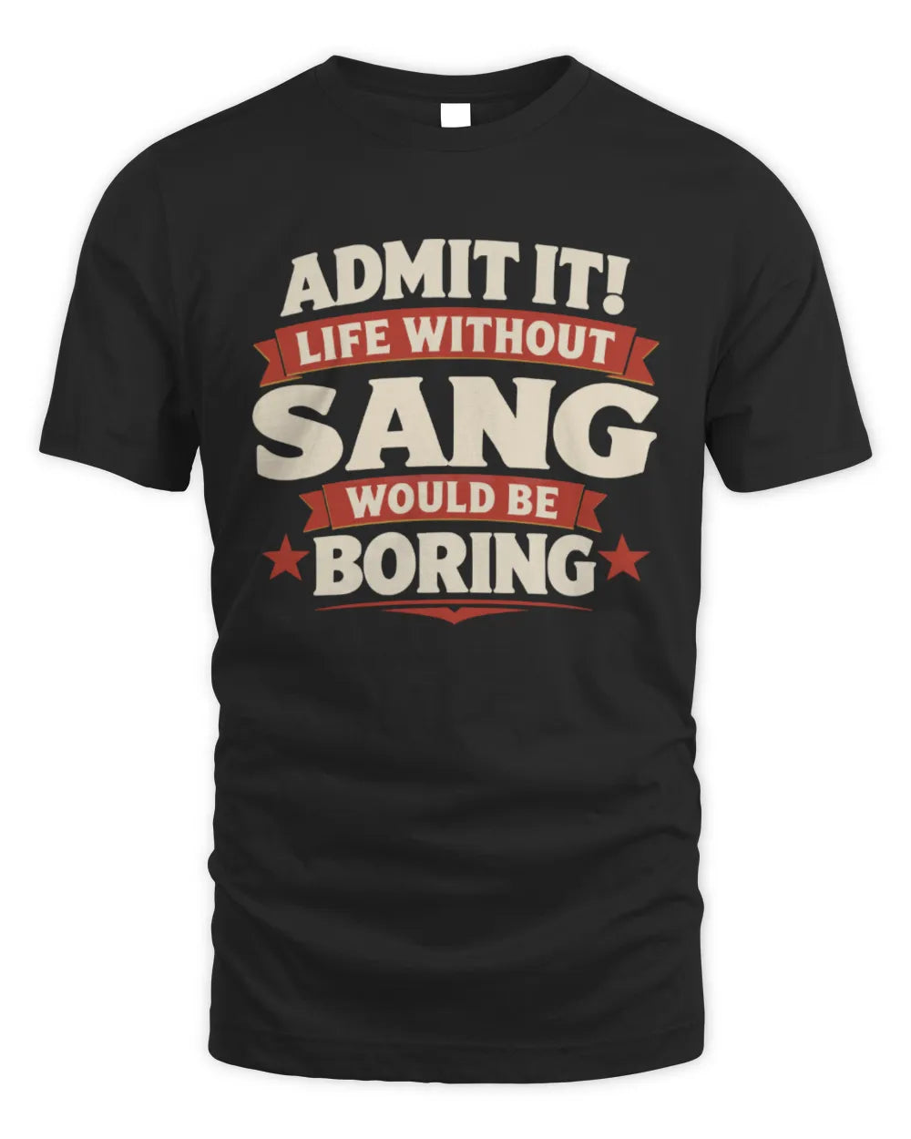 SANG P4 KT003 Personalized Funny Quote Apparel “Life Without NAME Would Be Boring” - Unisex Standard T-Shirt - Black