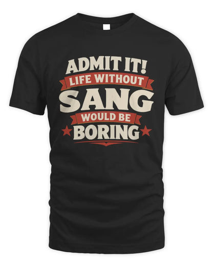 SANG P4 KT003 Personalized Funny Quote Apparel “Life Without NAME Would Be Boring” - Unisex Standard T-Shirt - Black
