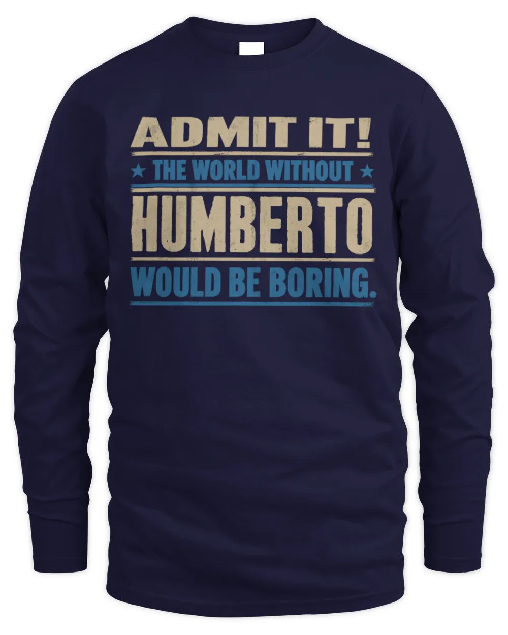 HUMBERTO TP68-K2-968 – Personalized Funny Quote Apparel “The World Without NAME Would Be Boring” - Men's Long Sleeved T-Shirt - Navy