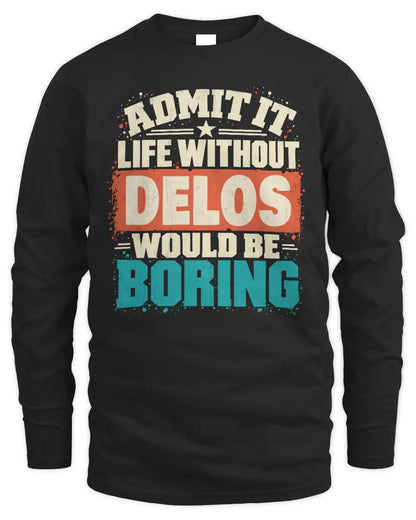 DELOS P02-TH11-226 Personalized Admit It Life Without [Name] Would Be Boring T-Shirt - Custom Name Funny Gift - Men's Long Sleeved T-Shirt - Black