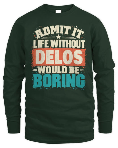 DELOS P02-TH11-226 Personalized Admit It Life Without [Name] Would Be Boring T-Shirt - Custom Name Funny Gift - Men's Long Sleeved T-Shirt - Forest Green