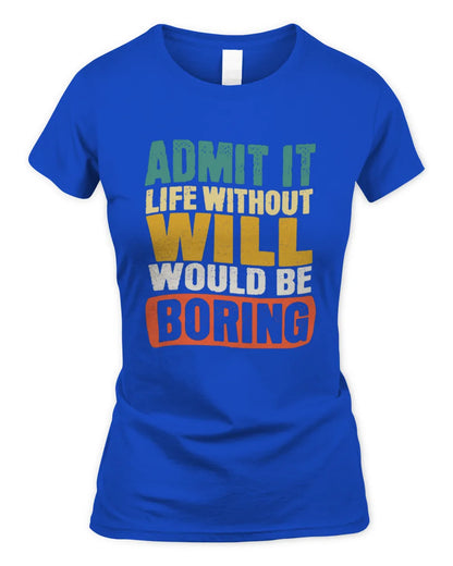 WILL TP86-K3-229 Personalized Funny Quote Apparel “Life Without NAME Would Be Boring” - Women's Standard T-Shirt - Royal
