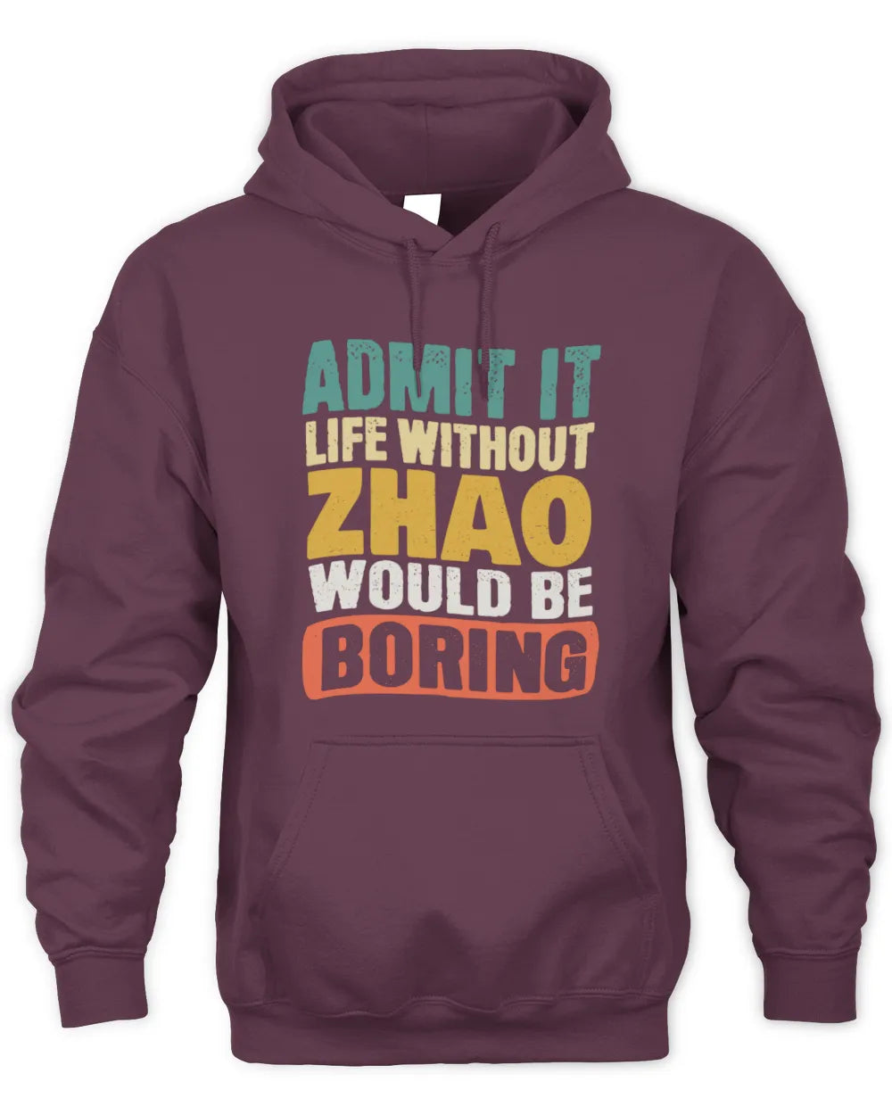 ZHAO TP86-K3-229 Personalized Funny Quote Apparel “Life Without NAME Would Be Boring” - Unisex Hoodie - Maroon