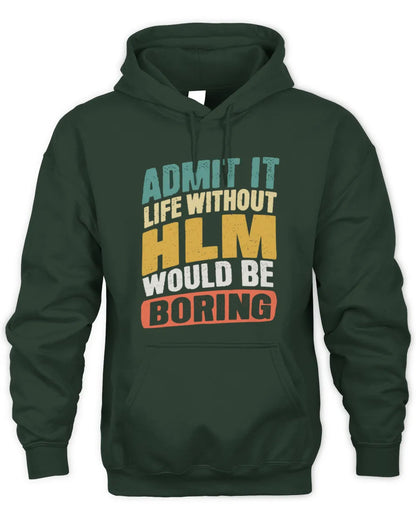 HLM TP88-K4-229
Personalized Funny Quote Apparel “Life Without NAME Would Be Boring” - Unisex Hoodie - Forest Green