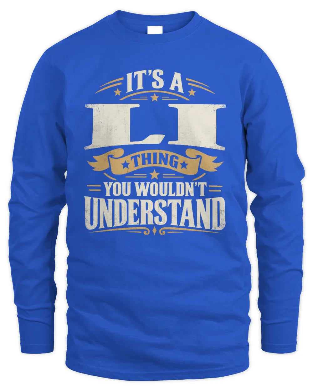 LI P08 TH51 - Personalized “It’s a/an [NAME] Thing – You Wouldn’t Understand” Shirt - Men's Long Sleeved T-Shirt - Royal