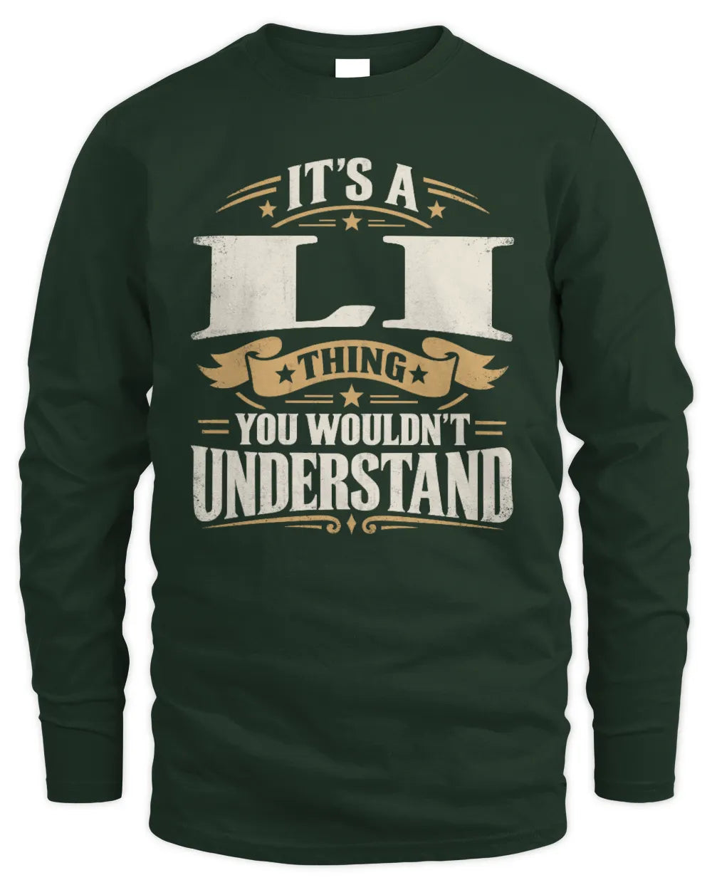 LI P08 TH51 - Personalized “It’s a/an [NAME] Thing – You Wouldn’t Understand” Shirt - Men's Long Sleeved T-Shirt - Forest Green