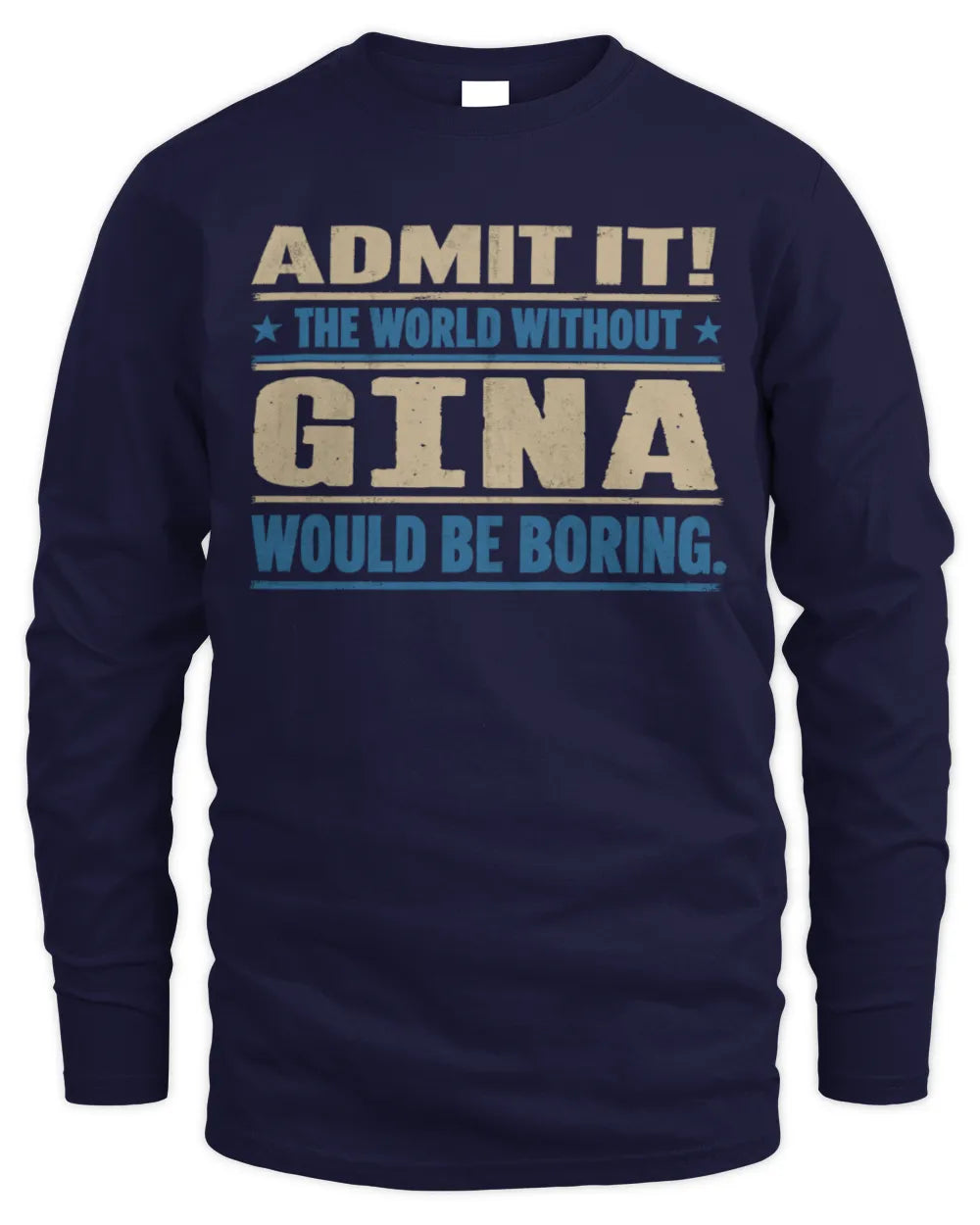 GINA TP68-K2-968 – Personalized Funny Quote Apparel “The World Without NAME Would Be Boring” - Men's Long Sleeved T-Shirt - Navy