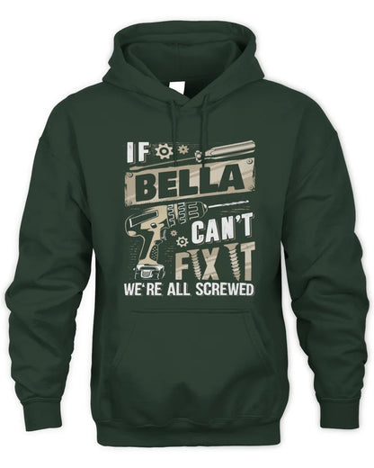 BELLA TX03 P02 - Personalized Handyman Mechanic Shirt “If NAME Can’t Fix It, We’re All Screwed” - Unisex Hoodie - Forest Green