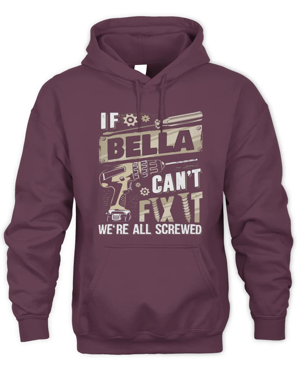 BELLA TX03 P02 - Personalized Handyman Mechanic Shirt “If NAME Can’t Fix It, We’re All Screwed” - Unisex Hoodie - Maroon