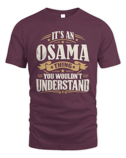 OSAMA P08 TH51 - Personalized “It’s a/an [NAME] Thing – You Wouldn’t Understand” Shirt - Unisex Standard T-Shirt - Maroon