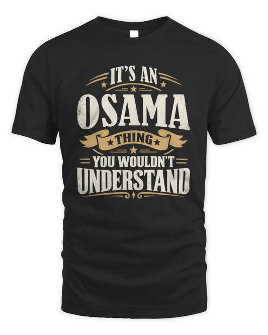 OSAMA P08 TH51 - Personalized “It’s a/an [NAME] Thing – You Wouldn’t Understand” Shirt - Unisex Standard T-Shirt - Black
