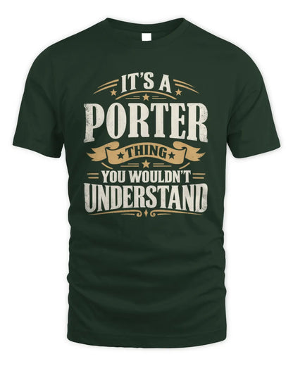 PORTER P08 TH51 - Personalized “It’s a/an [NAME] Thing – You Wouldn’t Understand” Shirt - Unisex Standard T-Shirt - Forest Green