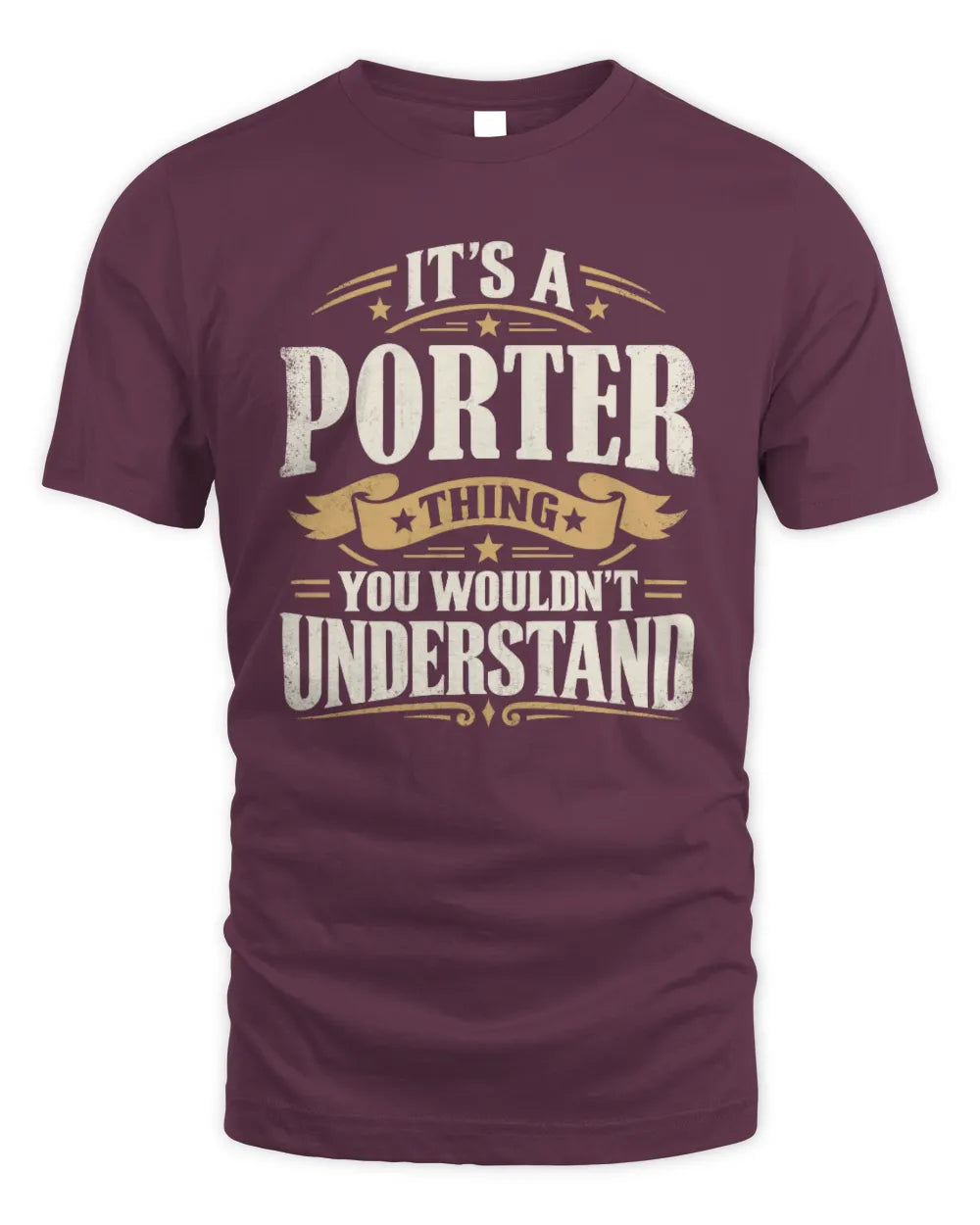 PORTER P08 TH51 - Personalized “It’s a/an [NAME] Thing – You Wouldn’t Understand” Shirt - Unisex Standard T-Shirt - Maroon