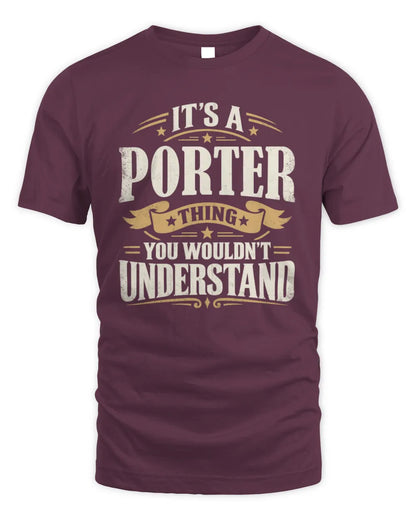 PORTER P08 TH51 - Personalized “It’s a/an [NAME] Thing – You Wouldn’t Understand” Shirt - Unisex Standard T-Shirt - Maroon