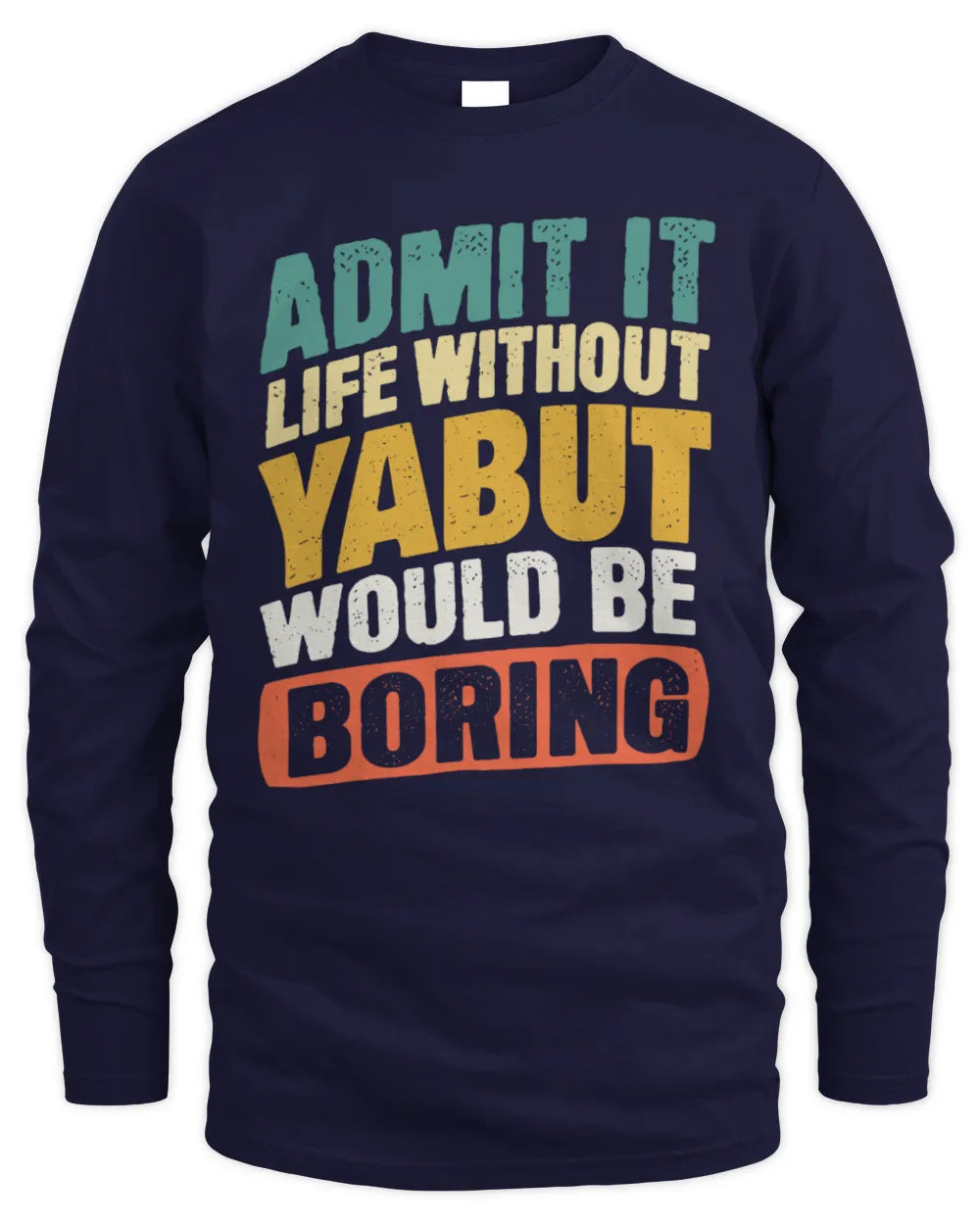 YABUT TP88-K4-229
Personalized Funny Quote Apparel “Life Without NAME Would Be Boring” - Men's Long Sleeved T-Shirt - Navy