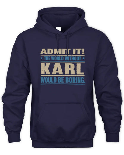 KARL TP68-K2-968 – Personalized Funny Quote Apparel “The World Without NAME Would Be Boring” - Unisex Hoodie - Navy