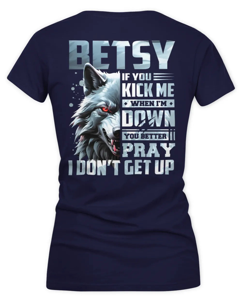 BETSY AP62-K4-666 - Personalized Fierce Wolf Quote Apparel “If You Kick Me When I’m Down, You Better Pray I Don’t Get Up” - Women's V-Neck T-Shirt - Navy