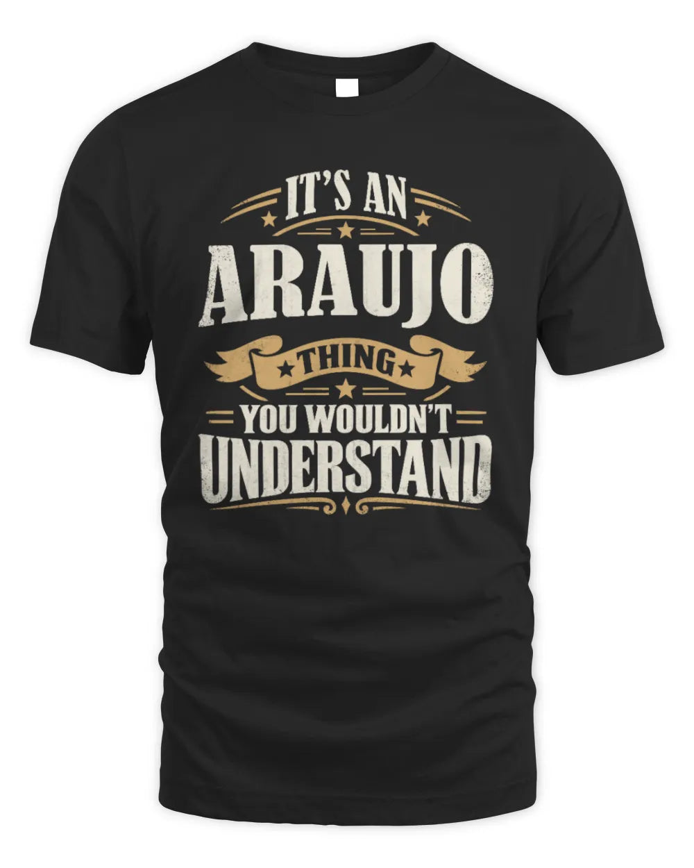 ARAUJO P08 TH51 - Personalized “It’s a/an [NAME] Thing – You Wouldn’t Understand” Shirt - Unisex Standard T-Shirt - Black