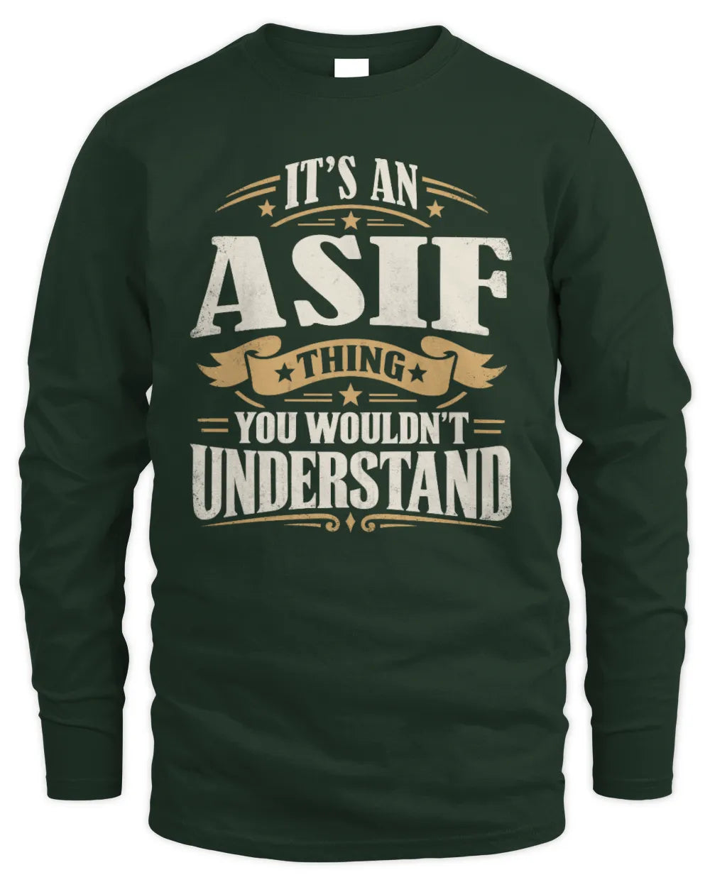 ASIF P08 TH51 - Personalized “It’s a/an [NAME] Thing – You Wouldn’t Understand” Shirt - Men's Long Sleeved T-Shirt - Forest Green