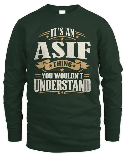 ASIF P08 TH51 - Personalized “It’s a/an [NAME] Thing – You Wouldn’t Understand” Shirt - Men's Long Sleeved T-Shirt - Forest Green