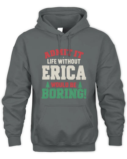 ERICA P5 TH08 Christmas T-Shirt – “Life Without NAME Would Be Boring” - Unisex Hoodie - Charcoal