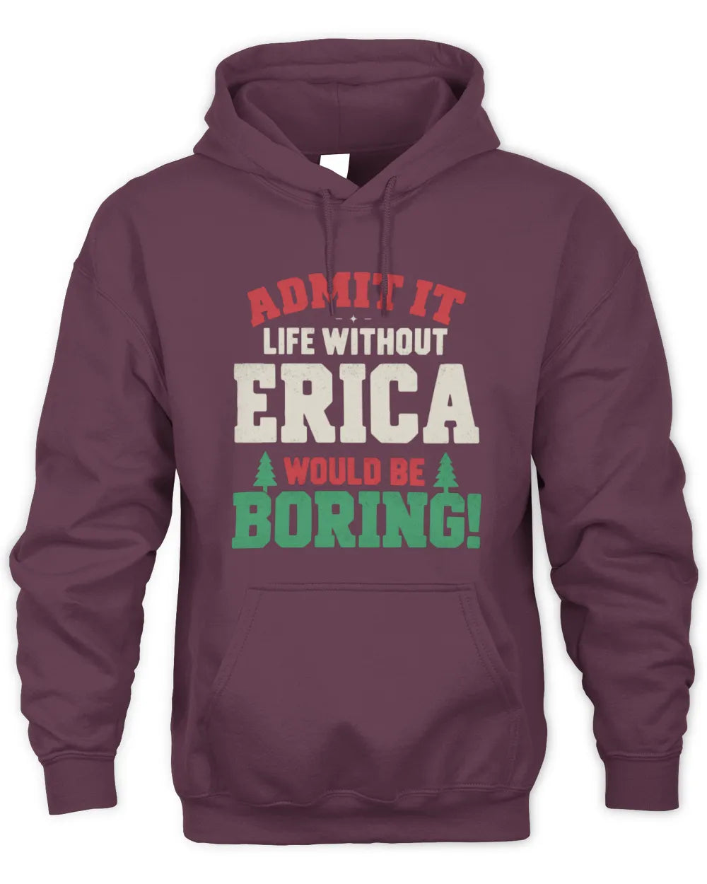 ERICA P5 TH08 Christmas T-Shirt – “Life Without NAME Would Be Boring” - Unisex Hoodie - Maroon