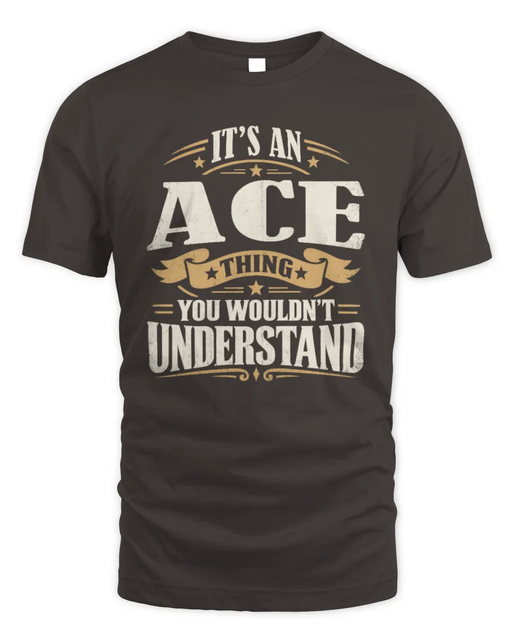 ACE P08 TH51 - Personalized “It’s a/an [NAME] Thing – You Wouldn’t Understand” Shirt - Unisex Standard T-Shirt - Dark Chocolate