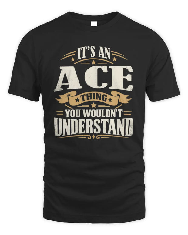 ACE P08 TH51 - Personalized “It’s a/an [NAME] Thing – You Wouldn’t Understand” Shirt