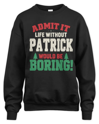 PATRICK P5 TH08 Christmas T-Shirt – “Life Without NAME Would Be Boring” - Unisex Sweatshirt - Black