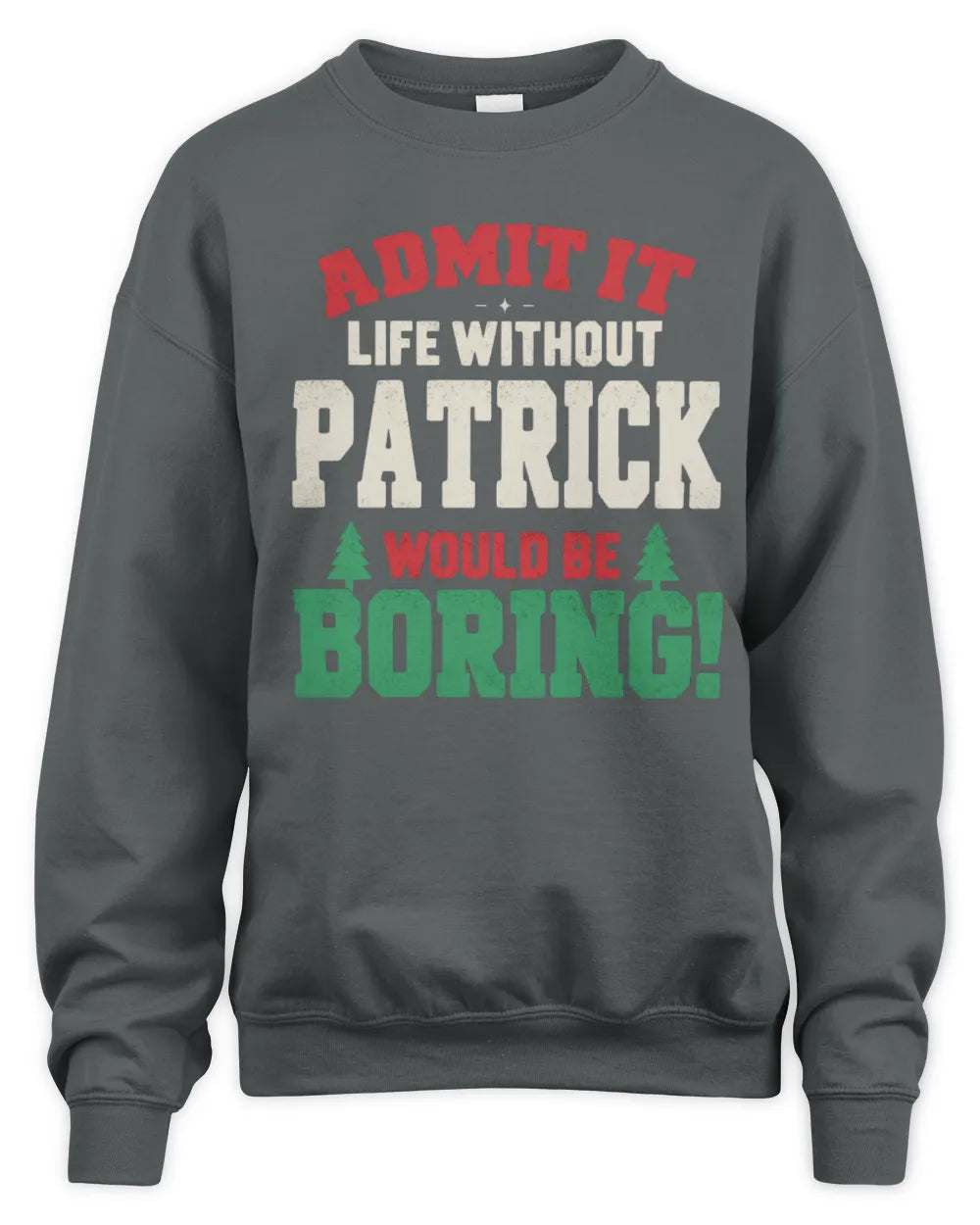 PATRICK P5 TH08 Christmas T-Shirt – “Life Without NAME Would Be Boring” - Unisex Sweatshirt - Charcoal