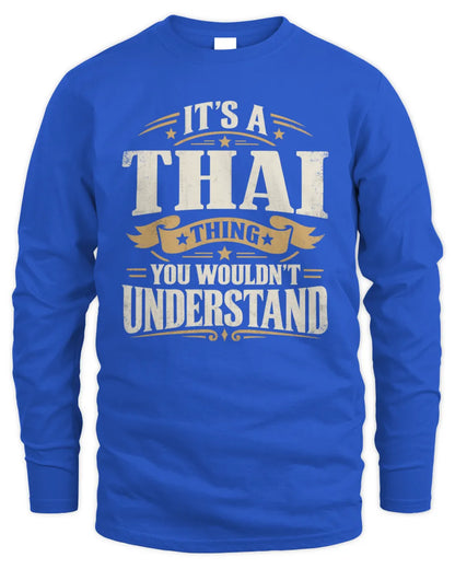 THAI P08 TH51 - Personalized “It’s a/an [NAME] Thing – You Wouldn’t Understand” Shirt - Men's Long Sleeved T-Shirt - Royal