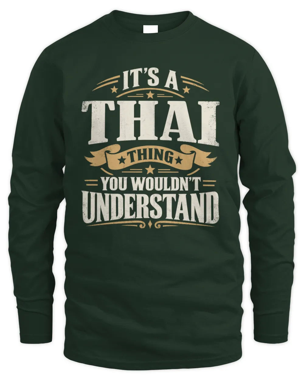 THAI P08 TH51 - Personalized “It’s a/an [NAME] Thing – You Wouldn’t Understand” Shirt - Men's Long Sleeved T-Shirt - Forest Green