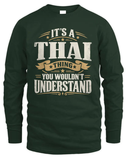 THAI P08 TH51 - Personalized “It’s a/an [NAME] Thing – You Wouldn’t Understand” Shirt - Men's Long Sleeved T-Shirt - Forest Green