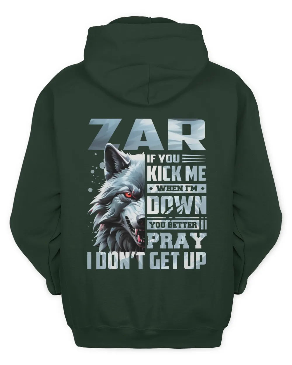 ZAR AP62-K4-666 - Personalized Fierce Wolf Quote Apparel “If You Kick Me When I’m Down, You Better Pray I Don’t Get Up” - Unisex Hoodie - Forest Green