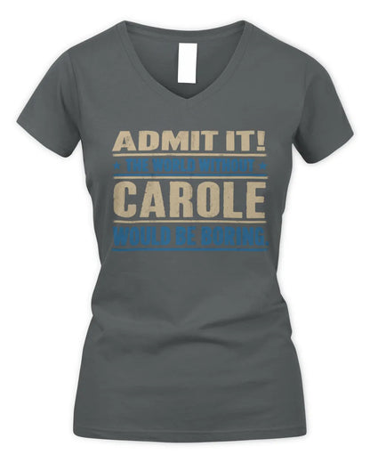CAROLE TP68-K2-968 – Personalized Funny Quote Apparel “The World Without NAME Would Be Boring” - Women's V-Neck T-Shirt - Charcoal
