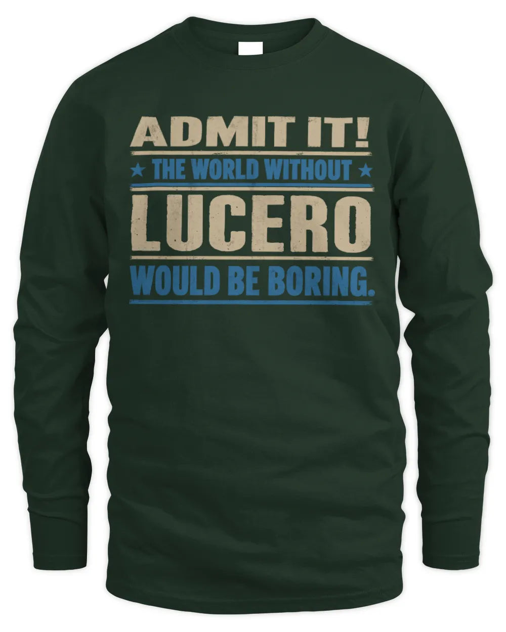 LUCERO TP68-K2-968 – Personalized Funny Quote Apparel “The World Without NAME Would Be Boring” - Men's Long Sleeved T-Shirt - Forest Green
