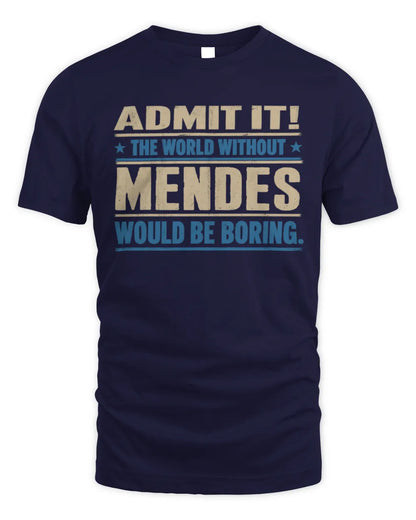 MENDES TP68-K2-968 – Personalized Funny Quote Apparel “The World Without NAME Would Be Boring” - Unisex Standard T-Shirt - Navy