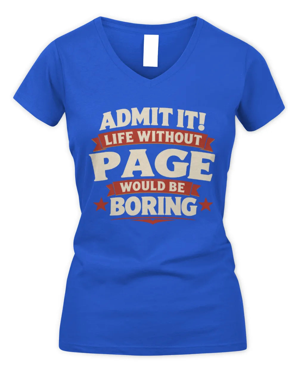PAGE P4 KT003 Personalized Funny Quote Apparel “Life Without NAME Would Be Boring” - Women's V-Neck T-Shirt - Royal