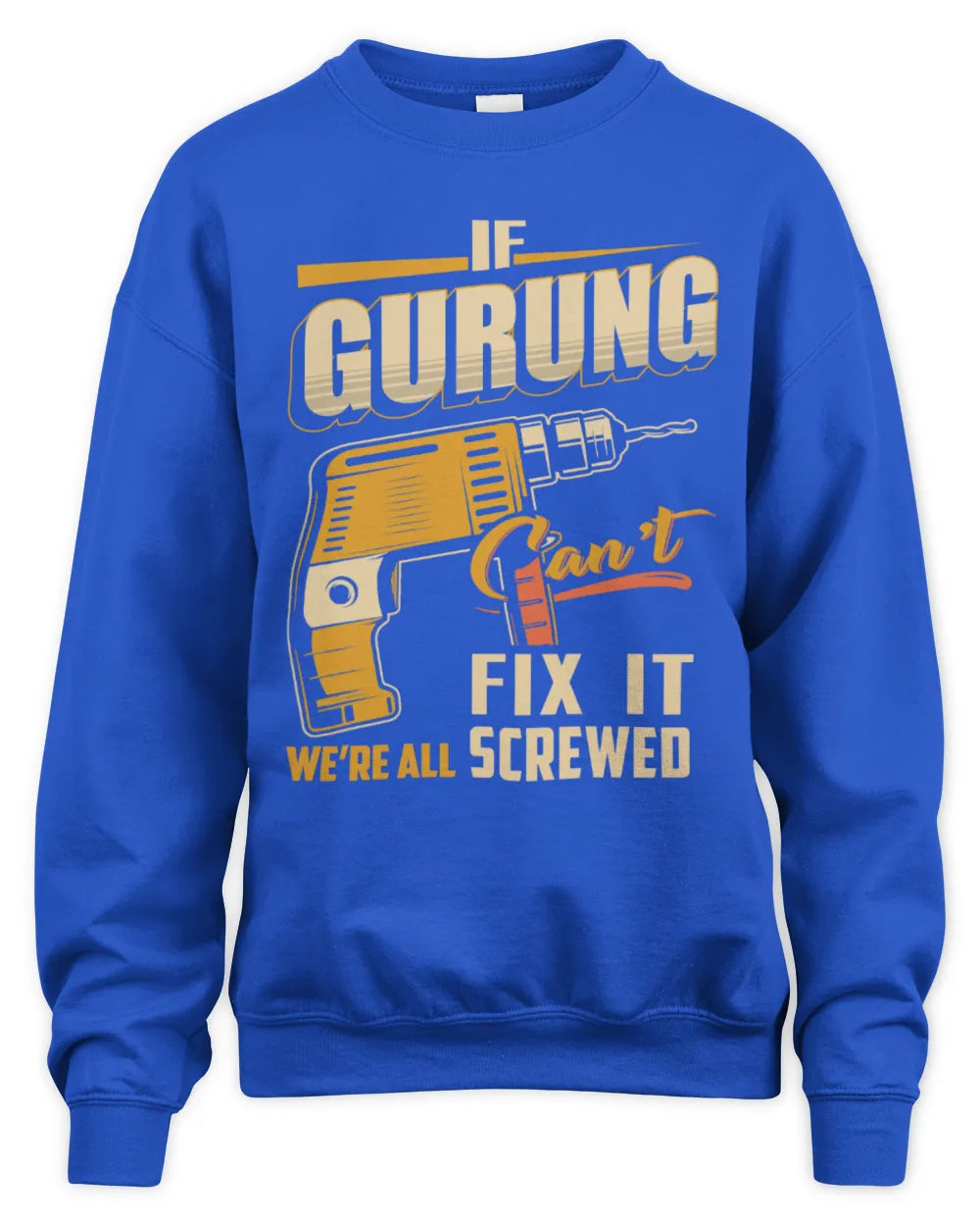GURUNG TP22-K4-228 - Personalized Handyman T-Shirt “If AARON Can’t Fix It, We’re All Screwed” - Unisex Sweatshirt - Royal