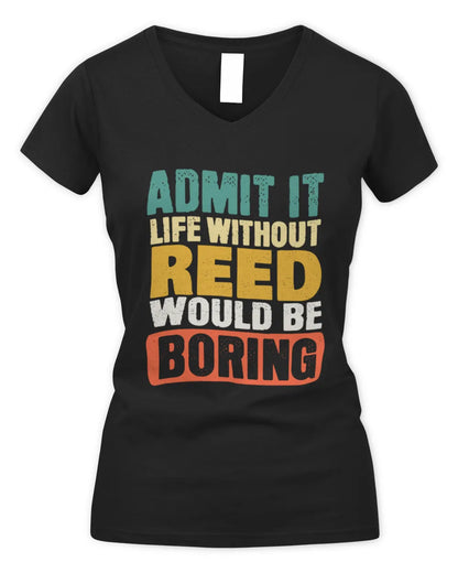 REED TP86-K3-229 Personalized Funny Quote Apparel “Life Without NAME Would Be Boring” - Women's V-Neck T-Shirt - Black