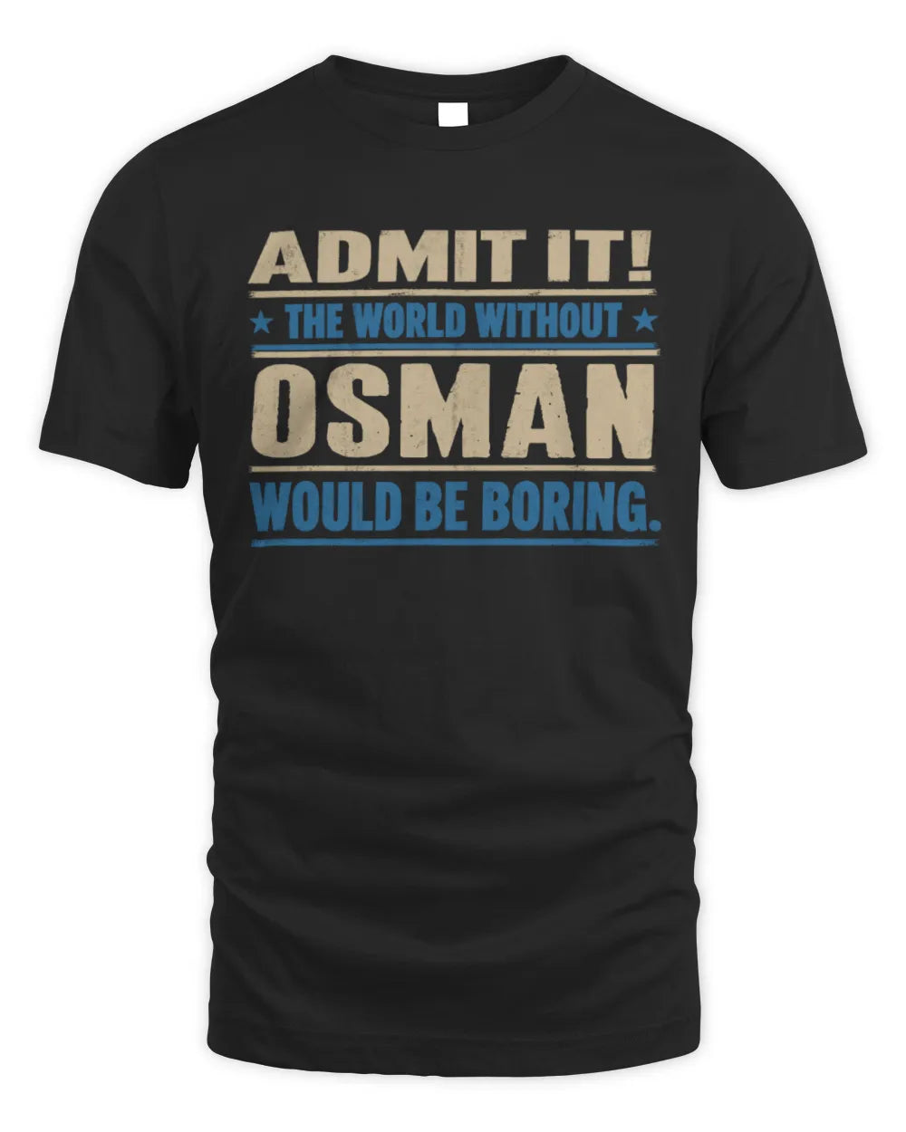 OSMAN TP68-K2-968 – Personalized Funny Quote Apparel “The World Without NAME Would Be Boring”
