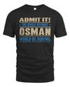OSMAN TP68-K2-968 – Personalized Funny Quote Apparel “The World Without NAME Would Be Boring”