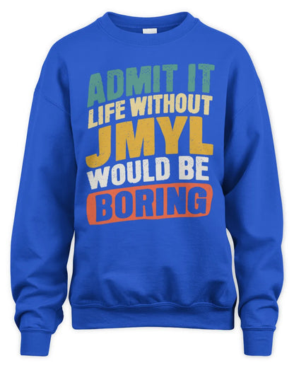 JMYL TP88-K4-229
Personalized Funny Quote Apparel “Life Without NAME Would Be Boring” - Unisex Sweatshirt - Royal