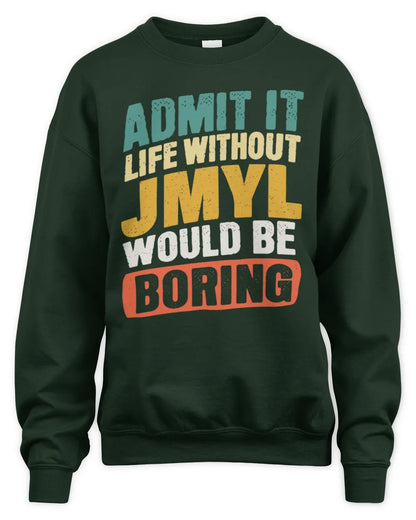 JMYL TP88-K4-229
Personalized Funny Quote Apparel “Life Without NAME Would Be Boring” - Unisex Sweatshirt - Forest Green
