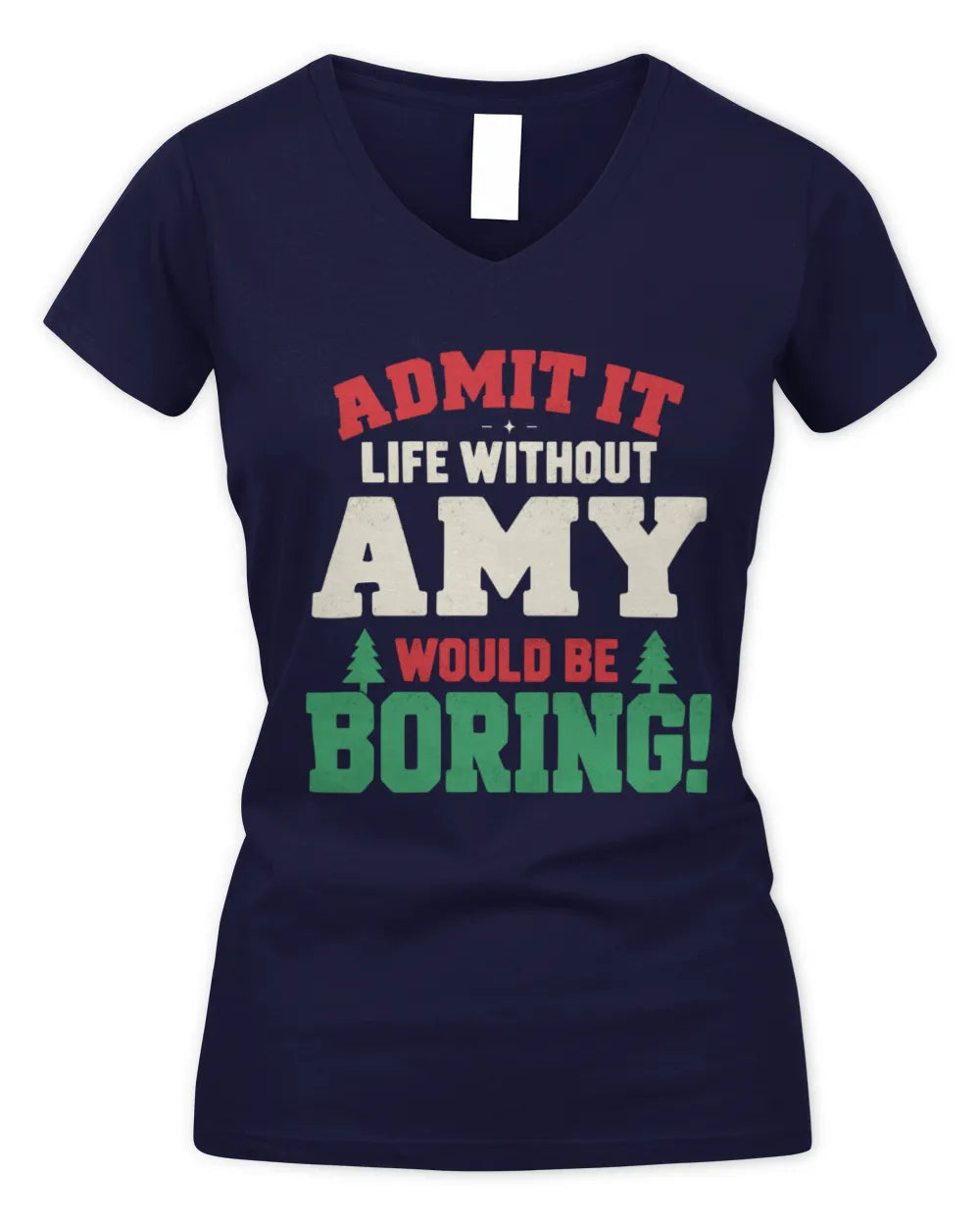 AMY P5 TH08 Christmas T-Shirt – “Life Without NAME Would Be Boring” - Women's V-Neck T-Shirt - Navy